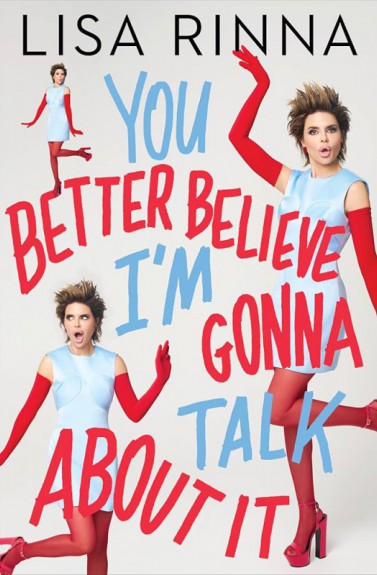 You better believe I’m gonna talk about it by Lisa Rinna